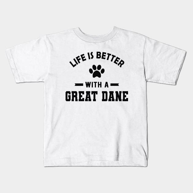 Great Dane Dog - Life is better with a great dane Kids T-Shirt by KC Happy Shop